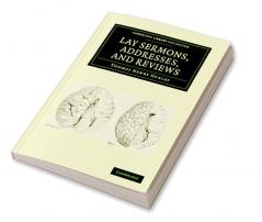 Lay Sermons Addresses and Reviews