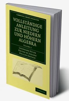 Vollstandige Anleitung Zur Niedern Und Hohern Algebra