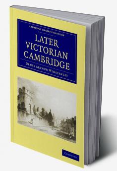 Later Victorian Cambridge