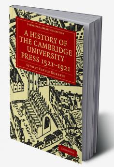 A History of the Cambridge University Press 1521 1921