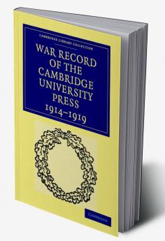 War Record of the Cambridge University Press 1914 1919