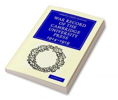War Record of the Cambridge University Press 1914 1919