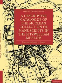 A Descriptive Catalogue of the McClean Collection of Manuscripts in the Fitzwilliam Museum