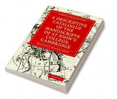 A Descriptive Catalogue of the Manuscripts in the Library of St John's College Cambridge