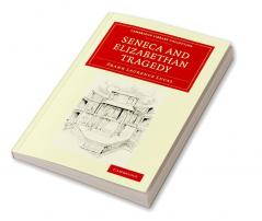 Seneca and Elizabethan Tragedy