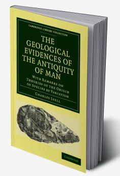 The Geological Evidences of the Antiquity of Man