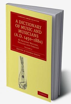 A Dictionary of Music and Musicians (A.D. 1450-1880)