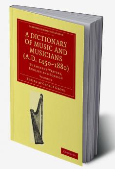 A Dictionary of Music and Musicians (A.D. 1450-1880 )