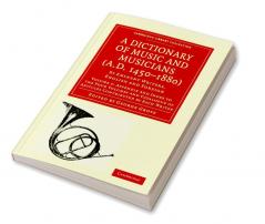 A Dictionary of Music and Musicians (A.D. 1450-1880)