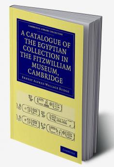 A Catalogue of the Egyptian Collection in the Fitzwilliam Museum Cambridge