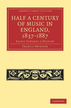 Half a Century of Music in England 1837 1887