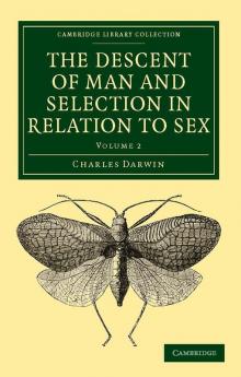 The Descent of Man and Selection in Relation to Sex