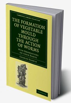 The Formation of Vegetable Mould through the Action of Worms