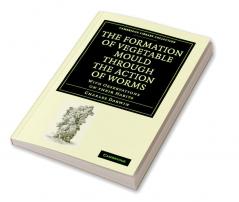 The Formation of Vegetable Mould through the Action of Worms