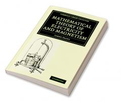 Mathematical Theory of Electricity and Magnetism