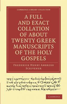 A Full and Exact Collation of About Twenty Greek Manuscripts of the             Holy Gospels