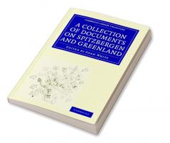 A   Collection of Documents on Spitzbergen and Greenland