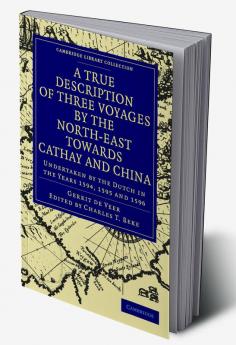 A True Description of Three Voyages by the North-East Towards Cathay and China
