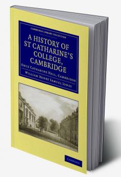 A History of St Catharine's College Cambridge