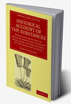 Historical Account of the Substances Which Have Been Used to Describe             Events and to Convey Ideas f