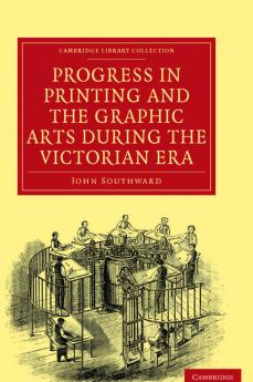 Progress in Printing and the Graphic Arts During the Victorian Era