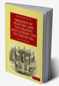 Progress in Printing and the Graphic Arts During the Victorian Era