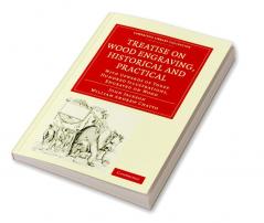 Treatise on Wood Engraving Historical and Practical