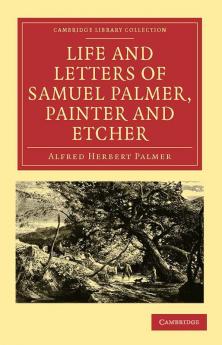 Life and Letters of Samuel Palmer Painter and Etcher