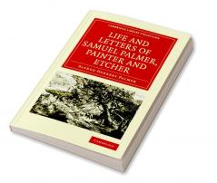 Life and Letters of Samuel Palmer Painter and Etcher