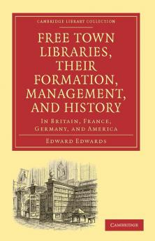 Free Town Libraries Their Formation Management and History