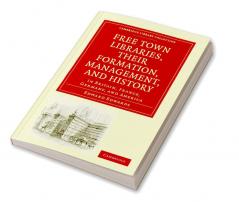 Free Town Libraries Their Formation Management and History