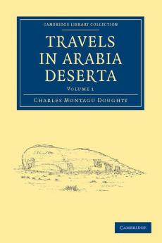 Travels in Arabia Deserta - Volume 1