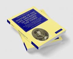 History of the Life and Reign of Richard the Third