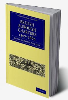 British Borough Charters 1307-1660