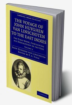 Voyage of John Huyghen Van Linschoten to the East Indies