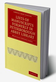 Lists of Manuscripts Formerly in Peterborough Abbey Library