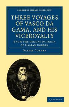 Three Voyages of Vasco Da Gama and His Viceroyalty