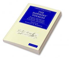 The Hawkins' Voyages During the Reigns of Henry VIII Queen Elizabeth and James I
