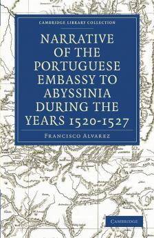 Narrative of the Portuguese Embassy to Abyssinia During the Years 1520-1527