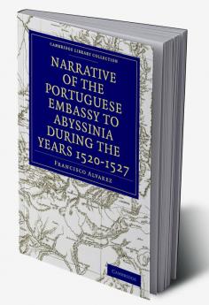 Narrative of the Portuguese Embassy to Abyssinia During the Years 1520-1527