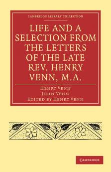 Life and a Selection from the Letters of the Late REV. Henry Venn M.A.