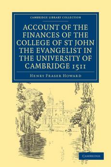 Account of the Finances of the College of St John the Evangelist in the University of Cambridge 1511 1926