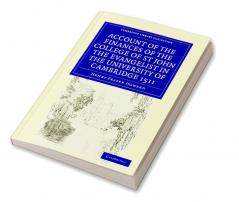 Account of the Finances of the College of St John the Evangelist in the University of Cambridge 1511 1926