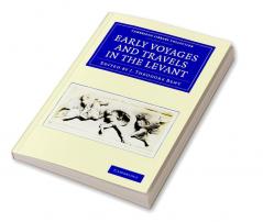 Early Voyages and Travels in the Levant