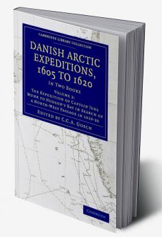 Danish Arctic Expeditions 1605 to 1620 -             Volume 2