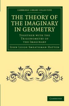 The Theory of the Imaginary in Geometry