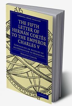 Fifth Letter of Hernan Cortes to the Emperor Charles V