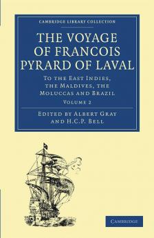 The Voyage of Francois Pyrard of Laval to             the East Indies the             Maldives the Moluccas and             Brazil - Volume 2
