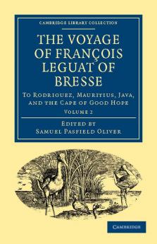 The Voyage of Fran OIS Leguat of Bresse to Rodriguez Mauritius Java and the Cape of Good Hope