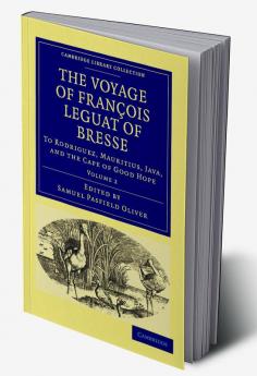 The Voyage of Fran OIS Leguat of Bresse to Rodriguez Mauritius Java and the Cape of Good Hope